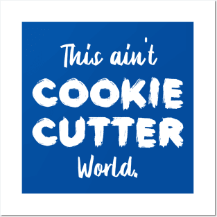 This ain't Cookie Cutter World | Life | Quotes | Royal Blue Posters and Art